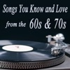 Songs You Know and Love from the 60s & 70s