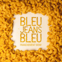 Bleu Jeans Bleu - Franchement wow artwork