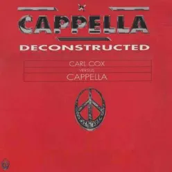 Cappella Deconstructed (Carl Cox vs. Cappella) - EP - Cappella Cappella Deconstructed (Carl Cox vs. Cappella) - EP - Cappella