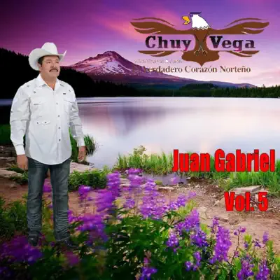 Puras de Juan Gabriel, vol. 5 - Chuy Vega Puras de Juan Gabriel, vol. 5 - Chuy Vega