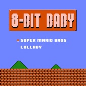 8-Bit Baby - Super Mario Bros Lullaby