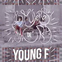 Las Mujeres de Ahora - Single - Young F Las Mujeres de Ahora - Single - Young F