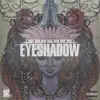 Eyeshadow (feat. Chino Moreno) - Single album lyrics, reviews, download