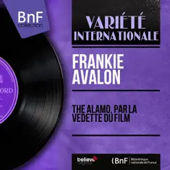 The Alamo, par la vedette du film (feat. Pete de Angelis and His Orchestra) [Mono Version] - EP - Frankie Avalon