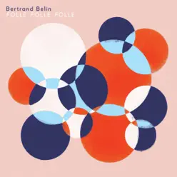 Folle Folle Folle - Single - Bertrand Belin Folle Folle Folle - Single - Bertrand Belin