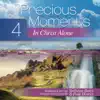 Precious Moments 4: In Christ Alone album lyrics, reviews, download