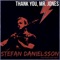 Thank You, Mr. Jones (feat. Erik Arkö) - Stefan Danielsson lyrics