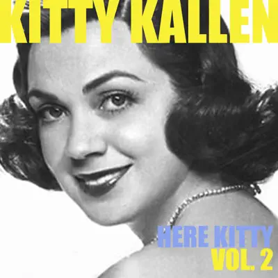 Here Kitty, Vol. 2 - Kitty Kallen