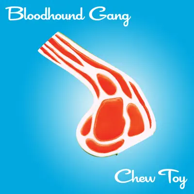 Chew Toy - Single - Bloodhound Gang