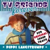 TV Friends Forever - Der Original Soundtrack: Pippi Langstrumpf (Music from the Original TV Series)