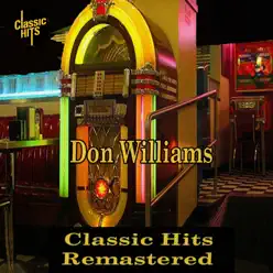 Don Williams - Classic Hits Remastered - Don Williams