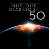 Musique classique 50 : Les cinquante meilleurs chefs-d'œuvre de compositeurs les plus célèbres dans le monde les artwork