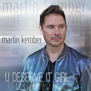 Album herunterladen Martin Kember - U Deserve It Girl