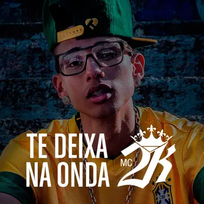 Te Deixa na Onda - Single - MC 2K