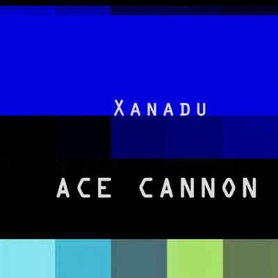 Xanadu - Ace Cannon