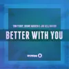 Better With You (Radio Edit) - Single album lyrics, reviews, download