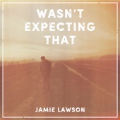 Jamie Lawson - Wasn't Expecting That