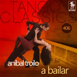 A bailar (Historical Recordings) [with Francisco Fiorentino] - Aníbal Troilo