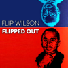 Flipped Out - Flip Wilson