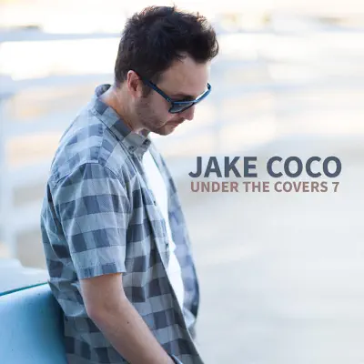 Under the Covers, Vol. 7 - EP - Jake Coco