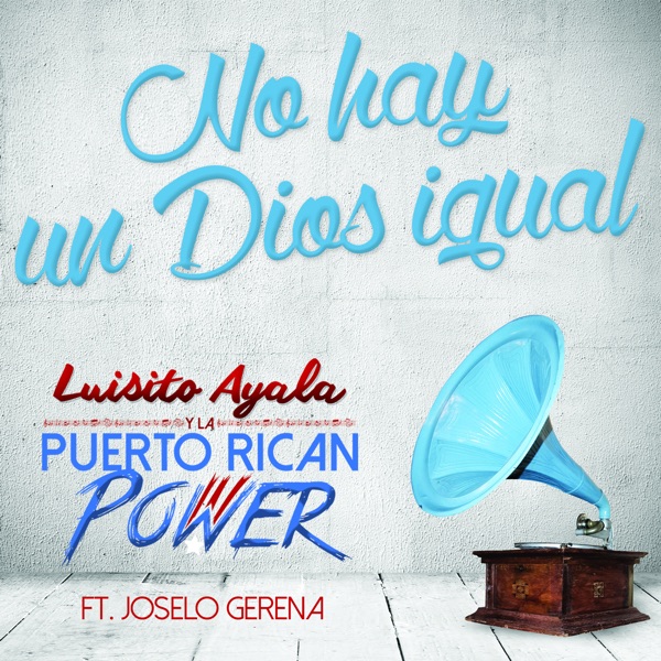 Luisito Ayala Y La Puerto Rican Power - No Hay Un Dios Igual