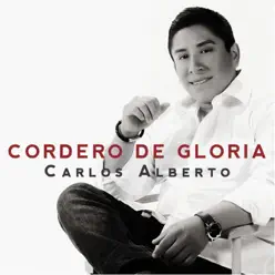 Cordero De Gloria - Single - Carlos Alberto Cordero De Gloria - Single - Carlos Alberto