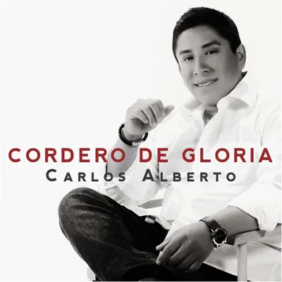 Cordero De Gloria - Single - Carlos Alberto