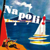 Napoli! Le più belle canzoni napoletane (Canzone napoletana) - Vários intérpretes