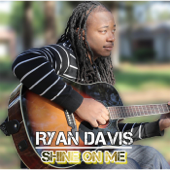 Shine On Me - Ryan Davis