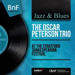 At the Stratford Shakespearian Festival (feat. Ray Brown & Herb Ellis) [Live, Mono Version] - Oscar Peterson Trio