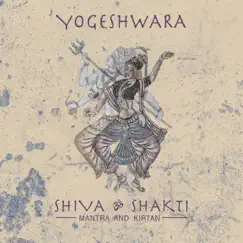Shiva & Shakti - Mantra and Kirtan by Yogeshwara album reviews, ratings, credits