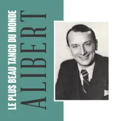 Le plus beau tango du monde - Single - Alibert Le plus beau tango du monde - Single - Alibert