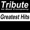 Tribute to Bad Company: Greatest Hits
