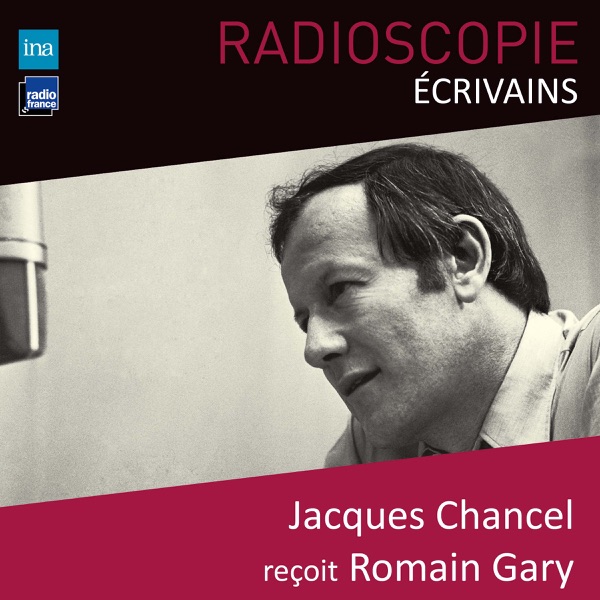 Radioscopie (Écrivains): Jacques Chancel reçoit Romain Gary - Jacques Chancel & Romain Gary