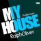 My House (Erick Gaudino Remix) - Ralph Oliver lyrics