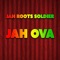 Jah Ovah - Jah Roots Soldier lyrics