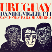 Uruguay. Canciones para Mi América - Daniel Viglietti