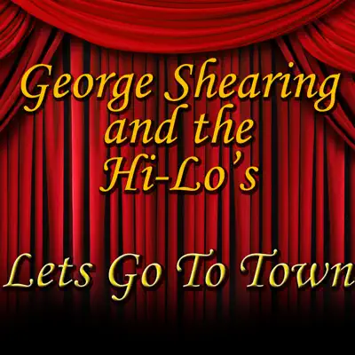 Let's Go To Town (Live) - George Shearing Let's Go To Town (Live) - George Shearing