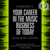 Loren Weisman - The Artist's Guide to Success in the Music Business (2nd edition): Chapter 11: Your Career in the Music Business of Today (Unabridged) artwork