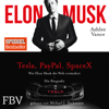 Wie Elon Musk die Welt verändert - Die Biografie - Ashlee Vance & Elon Musk