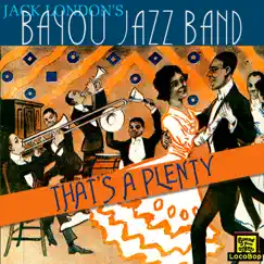 That's a Plenty - Single by Jack London's Bayou Jazz Band album reviews, ratings, credits