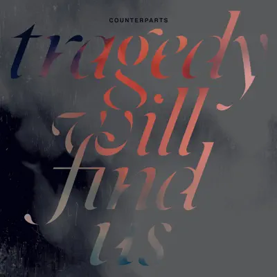 Tragedy Will Find Us - CounterParts