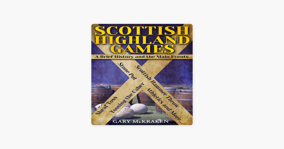 ‎Scottish Highland Games: A Brief History and the Main ...