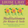 Louise L. Hay - Meditationen für Körper & Seele. Das Programm gegen negative Gedankenmuster