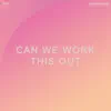 Stream & download Can We Work This Out - Single