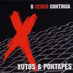 O Cerco Continua - Xutos & Pontapes