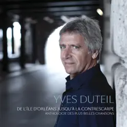 De l'île d'Orléans jusqu'à la Contrescarpe - Anthologie de ses plus belles chansons - Yves Duteil
