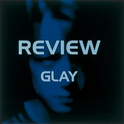 Review - Best of Glay - Glay Review - Best of Glay - Glay