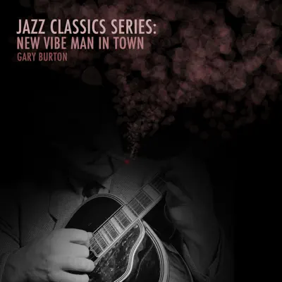 Jazz Classics Series: New Vibe Man in Town - Gary Burton