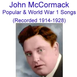 Popular, Sentimental & World War I Songs (Encore 1) [Recorded 1914 - 1928] - John McCormack